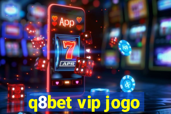 q8bet vip jogo